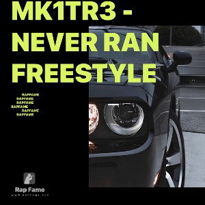 MK1TR3 - Never Ran Freestyle 