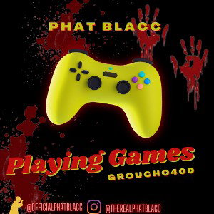 Playing Games - PhatBlacc x Groucho400