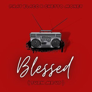 Phat Blacc - Blessed (Turn Me Up)