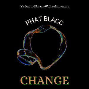 Phat Blacc - Change 