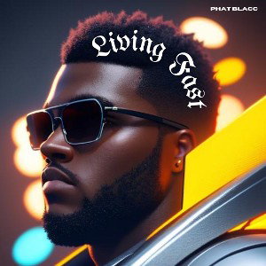 Phat Blacc - Living Fast