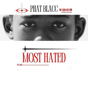Phat Blacc - Most Hated