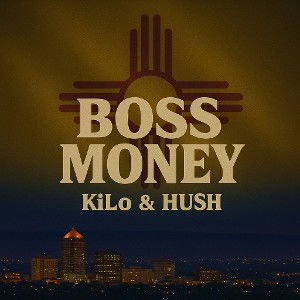 Boss Money Kilo & Hush