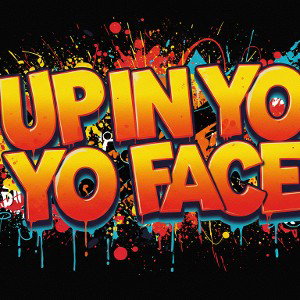Up in yo face - By KiLo