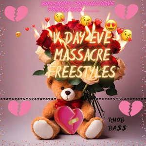 BASSMAKA PRODUCTIONS PRESENTS ....V DAY EVE MASSACRE FREESTYLES