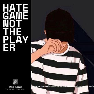 hate game not the player