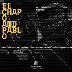 el chapo and Pablo 