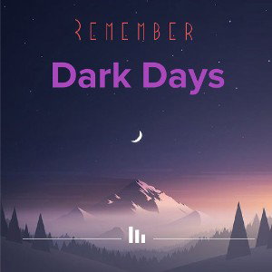 Remember Dark Days