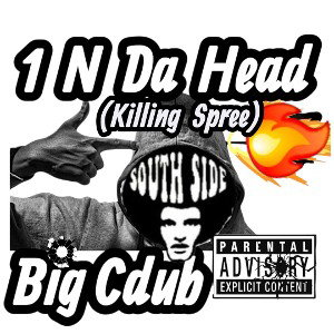 1 N Da Head (killing spree)