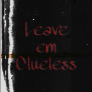 Leave em Clueless