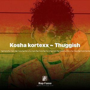 Kosha kortexx ~ Thuggish