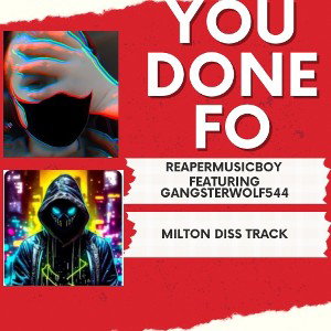 You Done Fo (ft.GangsterWolf544) (Milton Diss Track)