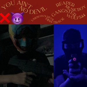 You Ain’t No Devil❌😈 (ft.GangsterWolf544) (Unknown Devil Diss Track)