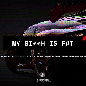 My Bi**h is Fat