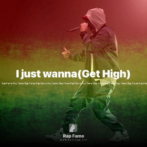 I just wanna(Get High)
