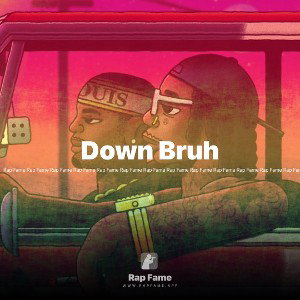 Down Bruh 
