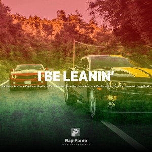 I BE LEANIN’