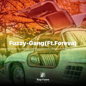 Fuzzy-Gang(Ft.Foreva)