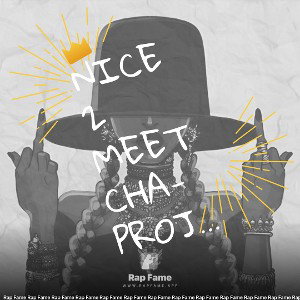 Nice 2 Meet Cha- Project Debbie ft iNDOhhh
