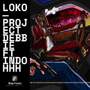 Loko— Project Debbie Ft iNDOhhh