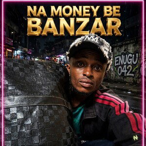 Na money be banzar 