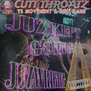 JUZ KEPT GOIN’