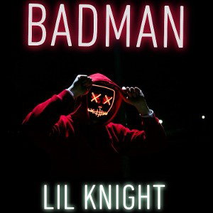 LIL KNIGHT-(BADMAN)