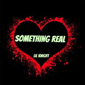 LIL KNIGHT-(SOMETHING REAL)