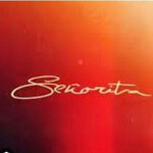 SENORITA 