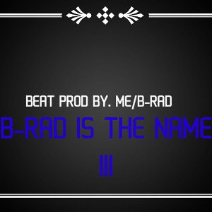 B-RAD IS THE NAME III