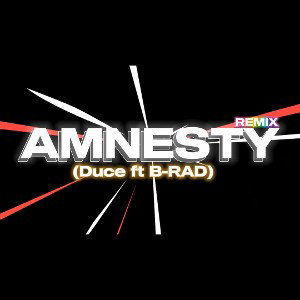 Amnesty - (Duce ft B-RAD) 