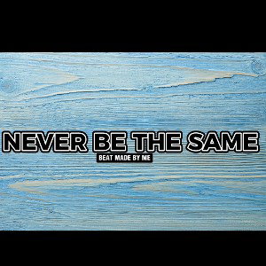 Never Be The Same - B-RAD 