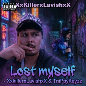 Lost myself - XxkillerxLavishxX & TriiPpyKeyzz