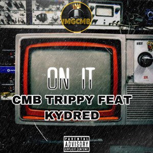 CMB Trippy 😈 - On It ft. KydRed