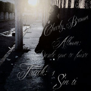 Track 1: Charly Brown - Sin Ti