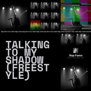Talking To My Shadow (FreeStyle) 