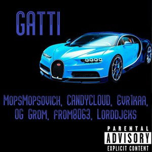 МОПС МОПСОВИЧ ft. CANDYCLOUD,evr1kaa,OG grom,FROM8063,LORDDJEKS - GATTI