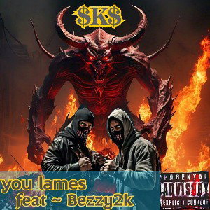 you lames (feat ~  Bezzy2k)