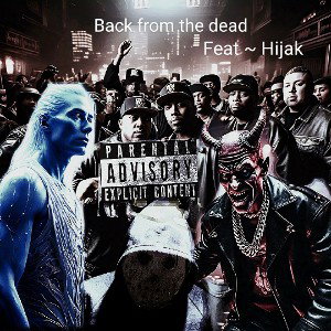back from the dead _feat ~ Hijak_