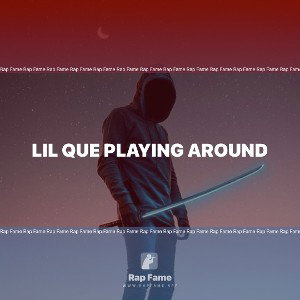 LIL QUE playing around 