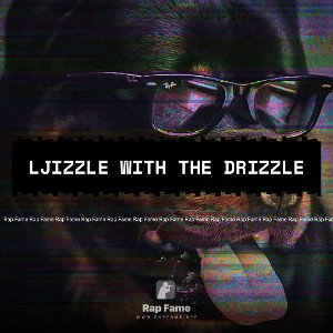 ljizzle with the drizzle