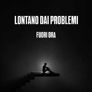 LONTANO DAI PROBLEMI