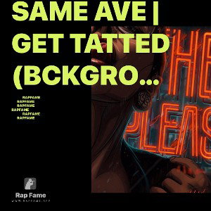 Same Ave©️ | GET TATTED (BCKGROND Audio -sync license  music) 