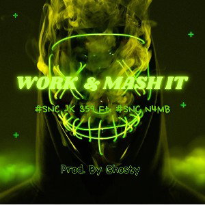 #SNC (JK 359 Ft. N4MB) - WORK & MASH IT 