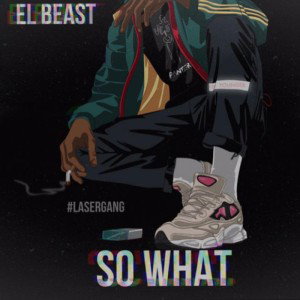 EL Beast - So wHat 