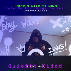 Quiettt Kiddd - Thinkin With My Dick