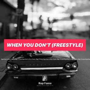When You Don’t (Freestyle)