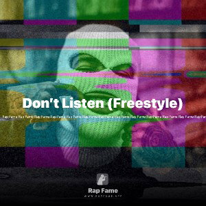Don’t Listen (Freestyle)