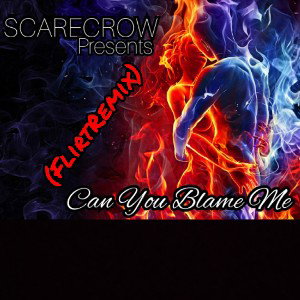 Can You Blame Me (FlirtRemix)