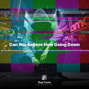 Can You Believe How Going Down